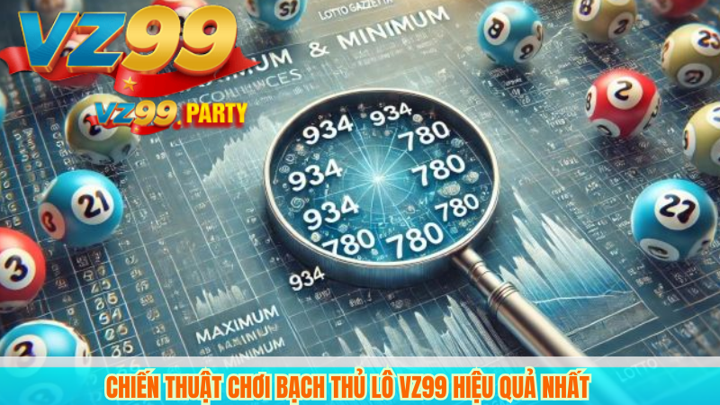 Chiến Thuật Chơi Bạch Thủ Lô VZ99 Hiệu Quả Nhất 1 Chiến Thuật Chơi Bạch Thủ Lô VZ99 Hiệu Quả Nhất