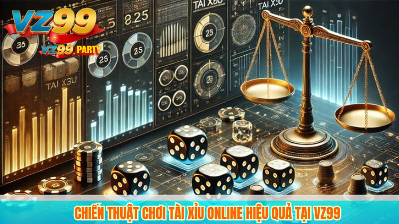 Chiến Thuật Chơi Tài Xỉu Online Hiệu Quả Tại VZ99 1 Chiến Thuật Chơi Tài Xỉu Online Hiệu Quả Tại VZ99