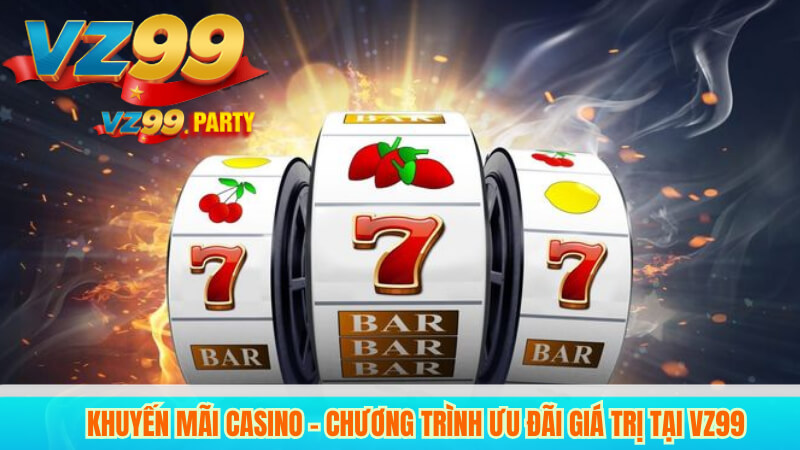 Khuyến Mãi Casino VZ99 - Ưu Đãi Hấp Dẫn Tháng Này 2 Khuyến Mãi Casino – Chương Trình Ưu Đãi Giá Trị Tại VZ99