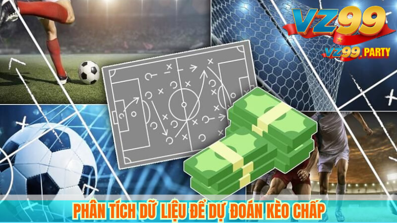 Bí quyết chọn kèo chấp hôm nay hiệu quả tại VZ99 3 Phân tích dữ liệu để dự đoán kèo chấp