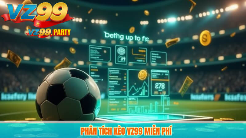Soi kèo hôm nay chuẩn xác cùng dự đoán bóng đá vz99 4 Phân tích kèo VZ99 miễn phí