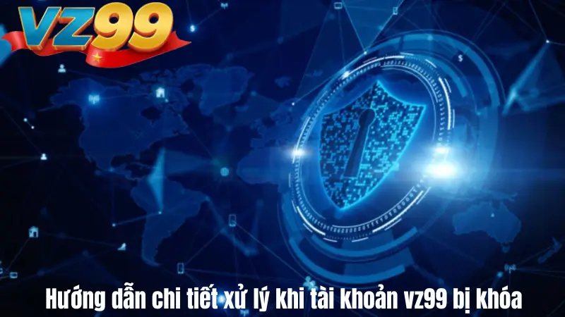 Tài khoản VZ99 bị khóa: Các cách xử lý mở khóa nhanh chóng 4 Hướng dẫn chi tiết xử lý khi tài khoản vz99 bị khóa